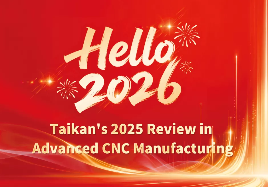 Precisão e Progresso: Análise de 2025 da Taikan em Manufatura CNC Avançada